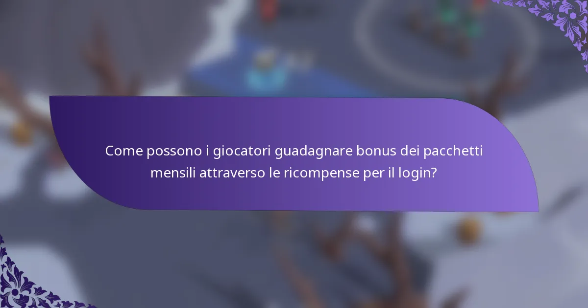 Come possono i giocatori guadagnare bonus dei pacchetti mensili attraverso le ricompense per il login?