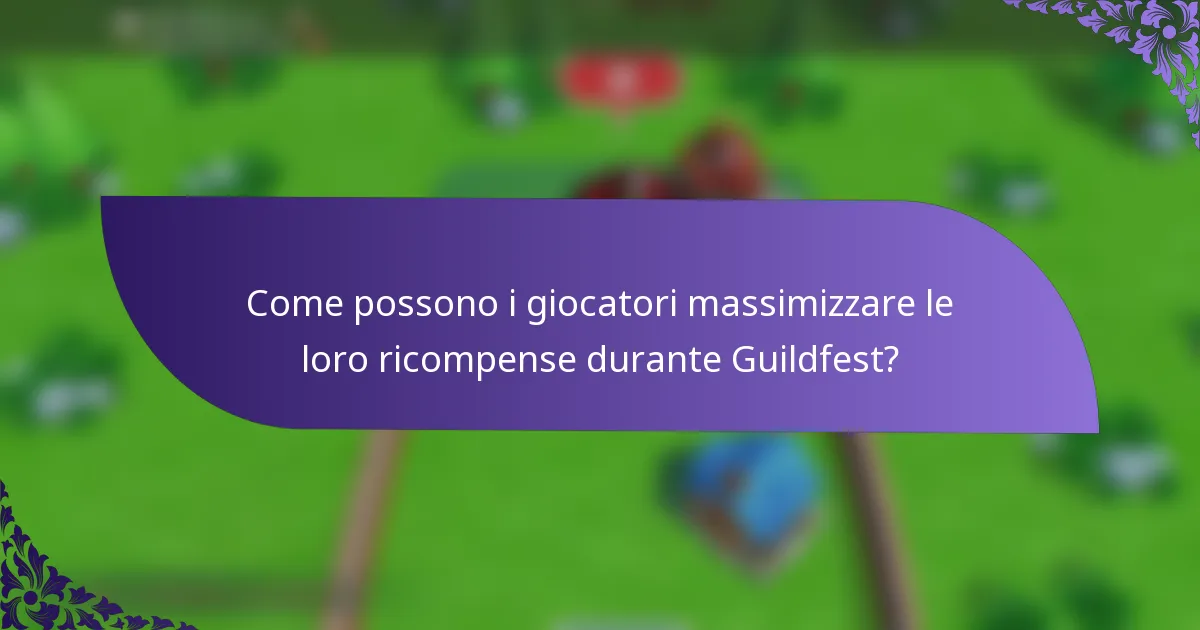 Come possono i giocatori massimizzare le loro ricompense durante Guildfest?