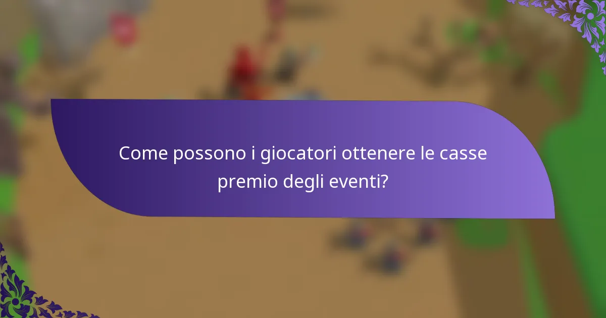 Come possono i giocatori ottenere le casse premio degli eventi?