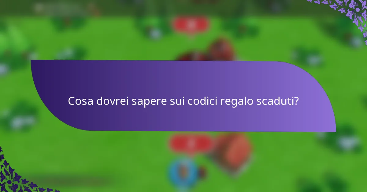 Cosa dovrei sapere sui codici regalo scaduti?