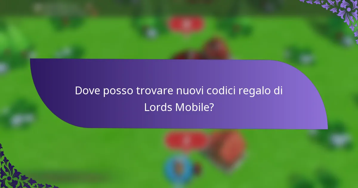 Dove posso trovare nuovi codici regalo di Lords Mobile?