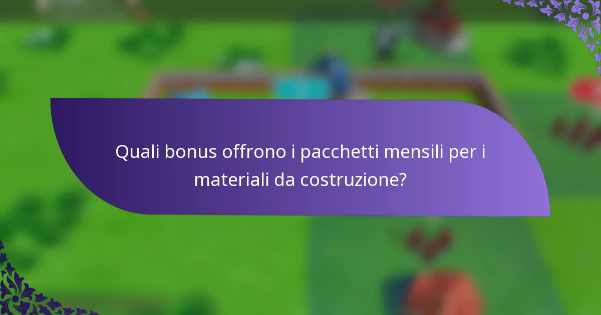 Quali bonus offrono i pacchetti mensili per i materiali da costruzione?