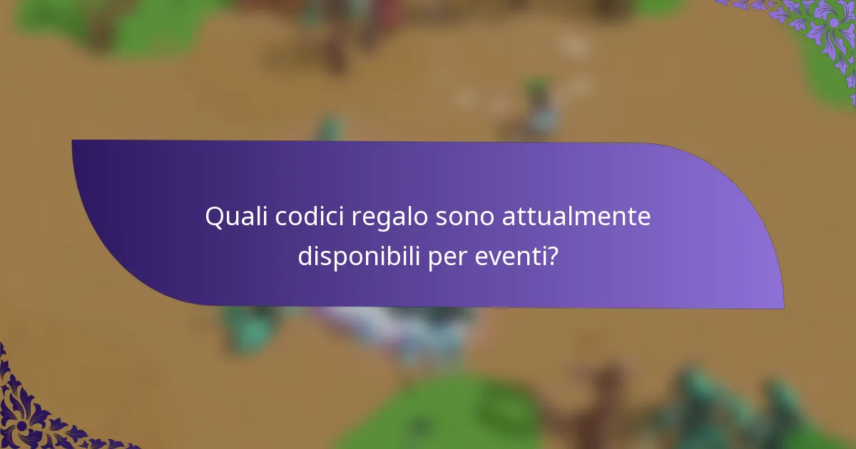Quali codici regalo sono attualmente disponibili per eventi?