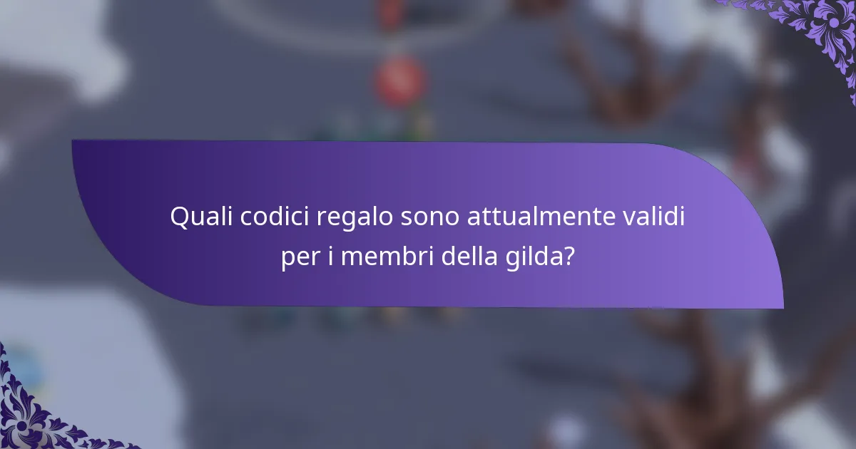 Quali codici regalo sono attualmente validi per i membri della gilda?
