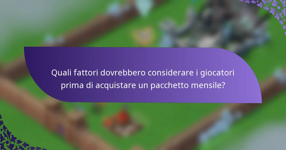 Quali fattori dovrebbero considerare i giocatori prima di acquistare un pacchetto mensile?