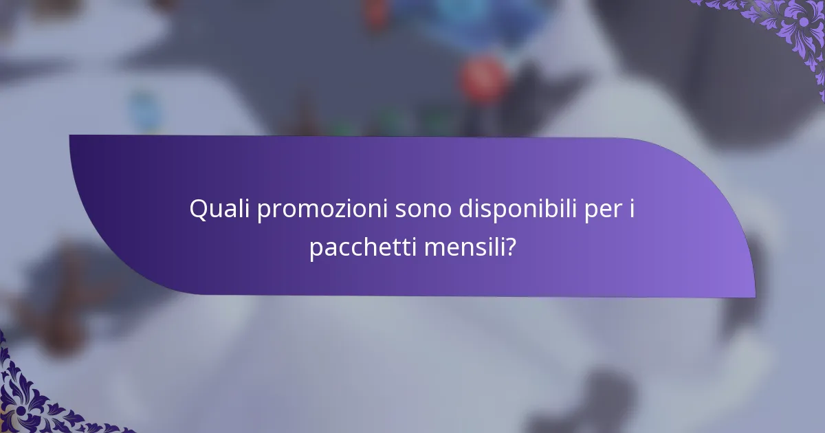 Quali promozioni sono disponibili per i pacchetti mensili?
