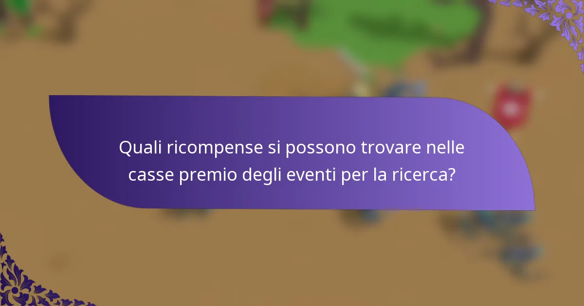 Quali ricompense si possono trovare nelle casse premio degli eventi per la ricerca?