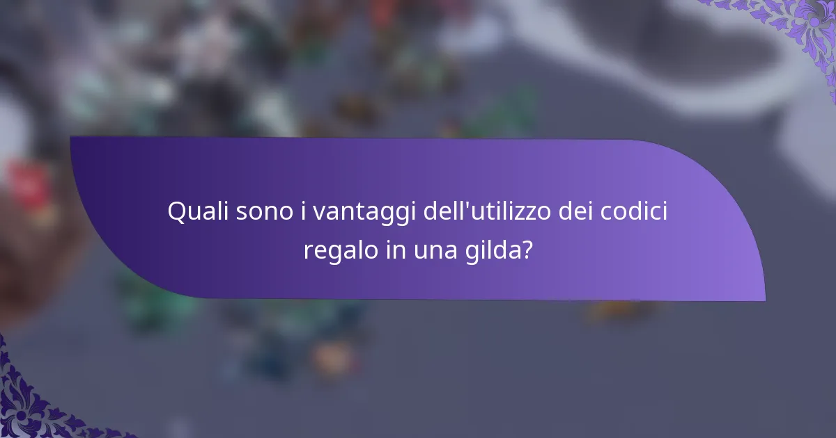 Quali sono i vantaggi dell'utilizzo dei codici regalo in una gilda?