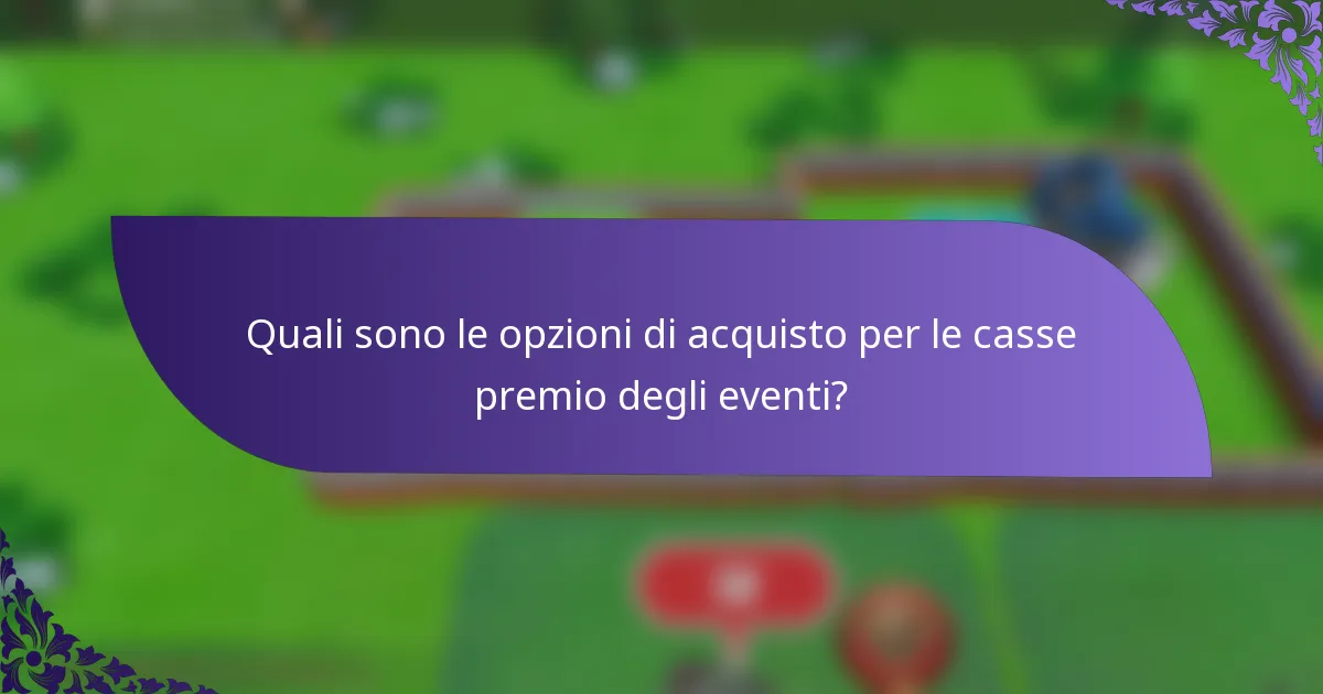 Quali sono le opzioni di acquisto per le casse premio degli eventi?