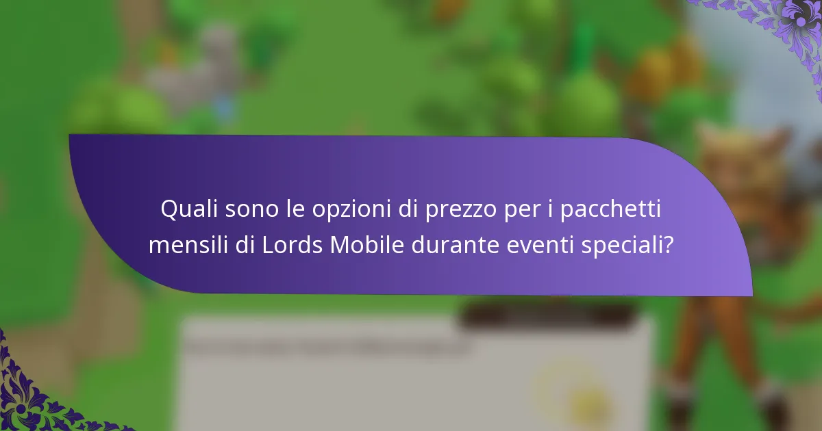 Quali sono le opzioni di prezzo per i pacchetti mensili di Lords Mobile durante eventi speciali?