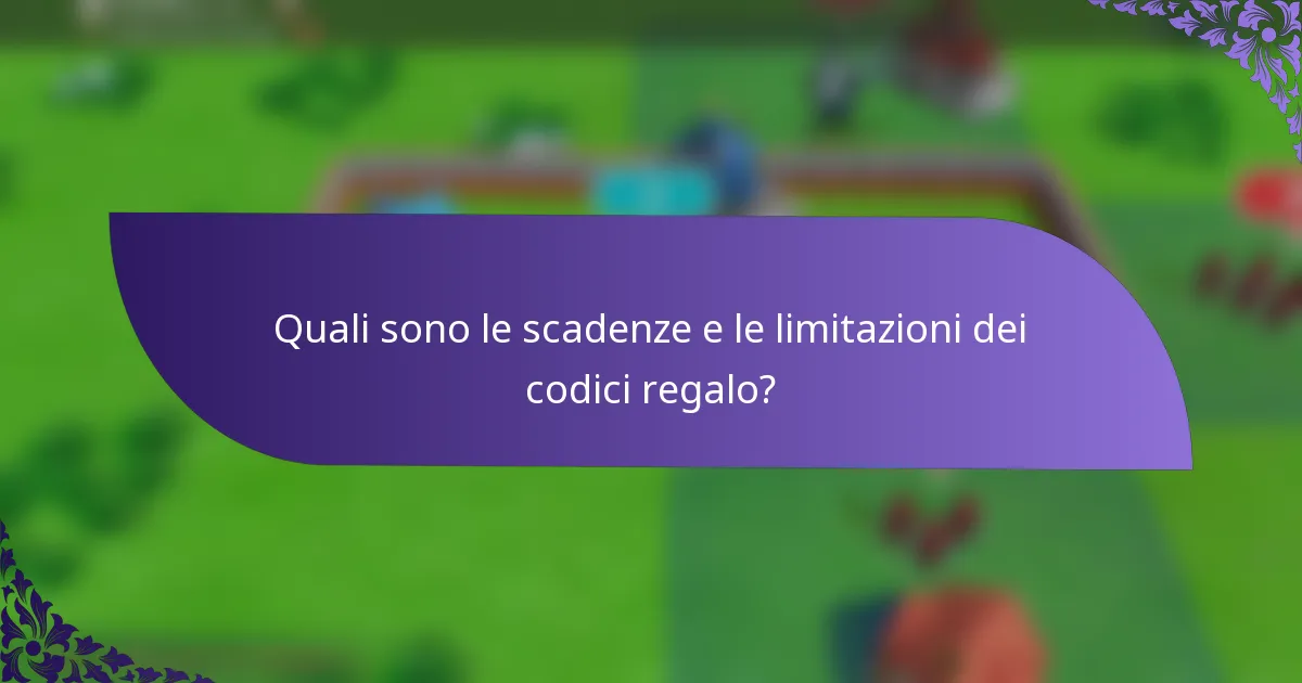 Quali sono le scadenze e le limitazioni dei codici regalo?