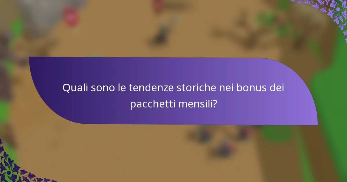 Quali sono le tendenze storiche nei bonus dei pacchetti mensili?