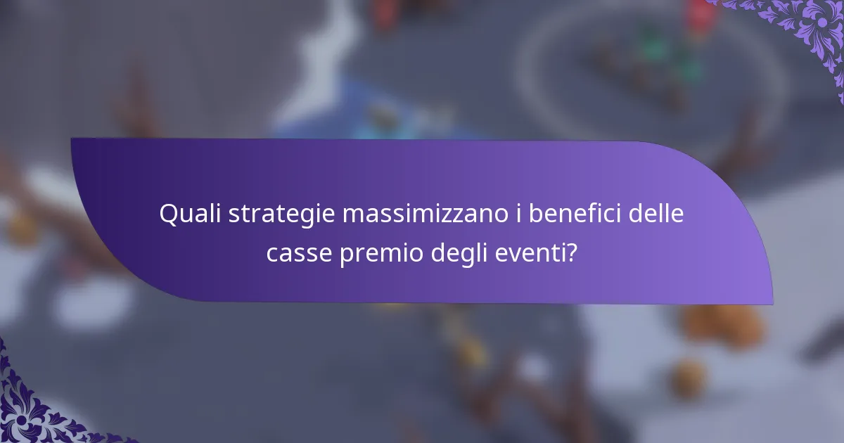 Quali strategie massimizzano i benefici delle casse premio degli eventi?