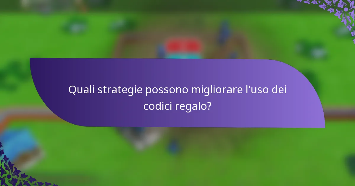 Quali strategie possono migliorare l'uso dei codici regalo?